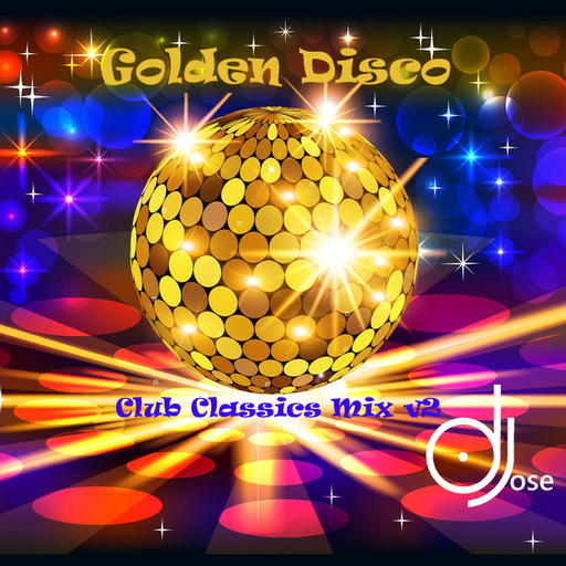 Golden Disco Club Classics Mix v2 by DJose