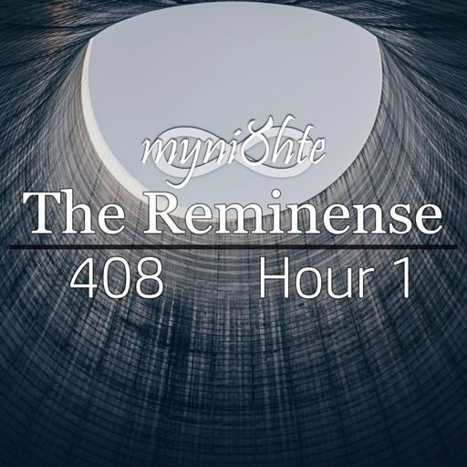 The Reminense 408 - Hour 1