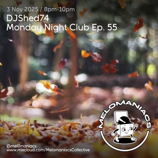DJShed74// Monday Night Club Ep 55 //03.11.25 //  Melomaniacs Live
