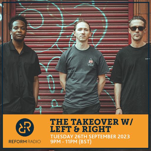 The Takeover w/ Left & Right 26th September 2023