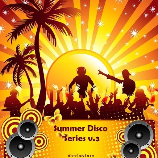 Summer Disco Series Mix v3 by DeeJayJose