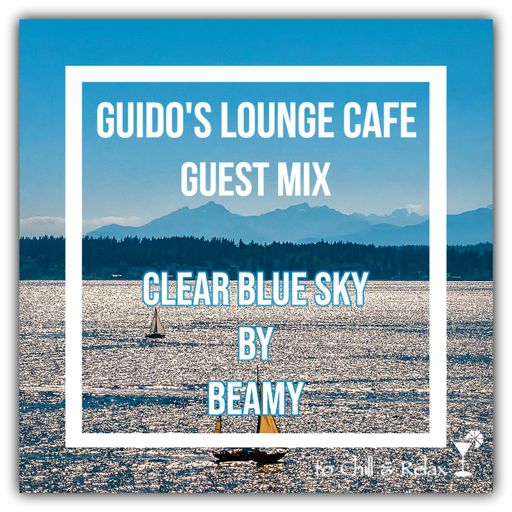 Guido's Lounge Cafe Guest Mix (Clear Blue Sky) by Beamy