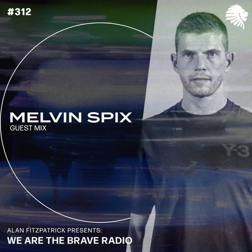 We Are The Brave Radio 312 - Melvin Spix (Guest Mix)