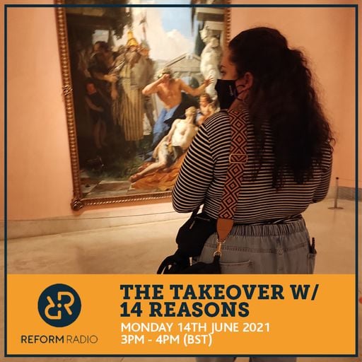 The Takeover w/ 14 Reasons 14th June 2021