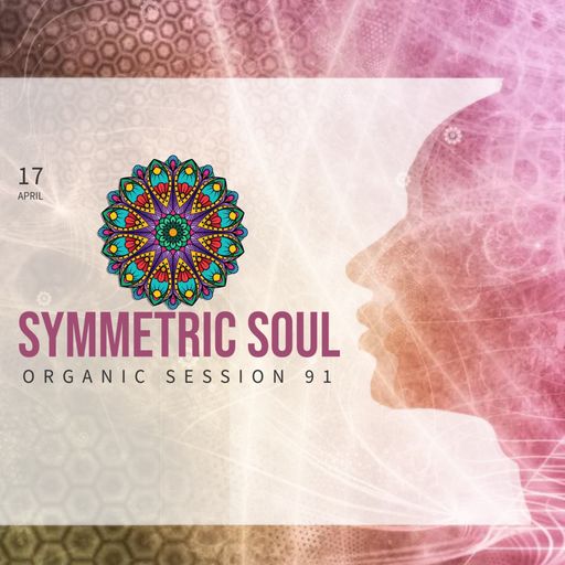 SYMMETRIC SOUL ORGANIC SESSION 91 - ADRIAN SAPUNARU (17.04.2025)
