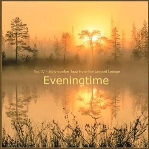 Eveningtime - Vol. IV