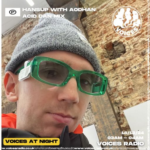 Hansup w/ Aodhan 18/12/24 - Voices Radio