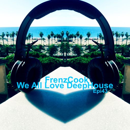 We All Love DeepHouse (March 2020 Epi43)