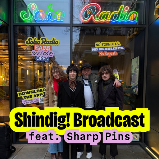 Shindig! Broadcast feat. Sharp Pins (11/03/2026)