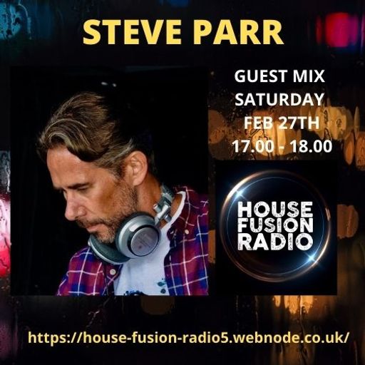 STEVE PARR  <<GUEST MIX>>  HOUSE FUSION RADIO WEEKENDER r  27/2/21