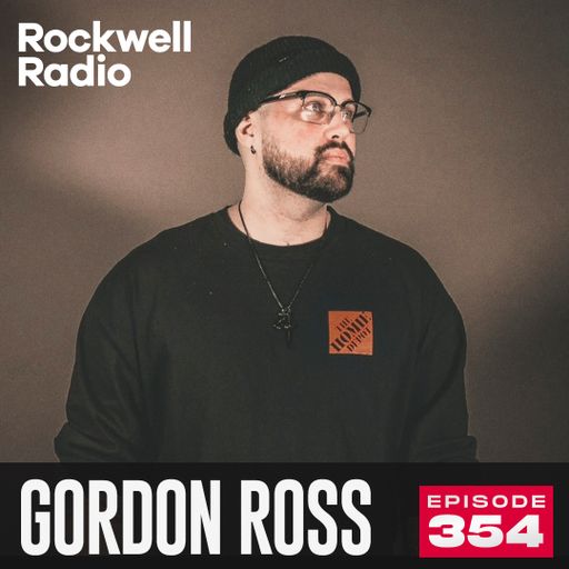 ROCKWELL RADIO - GORDON ROSS - OCT 2024 (EP. 354)