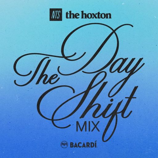 NTS x The Hoxton - The Day Shift Mix - 9th January 2025