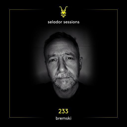 Selador Sessions 233 | Bremski