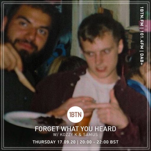 Forget What You Heard with Kozzy K Short & Samus - 17.09.2020