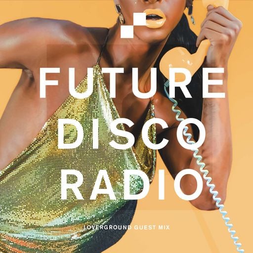 Future Disco Radio - 163 - Loverground Guest Mix