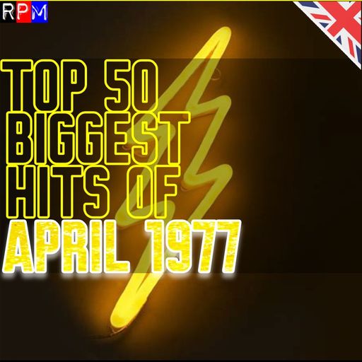 TOP 50 BIGGEST HITS OF APRIL 1977 *SELECT EARLY ACCESS*