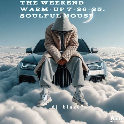 The Weekend Warm-Up 7-26-25. soulful house