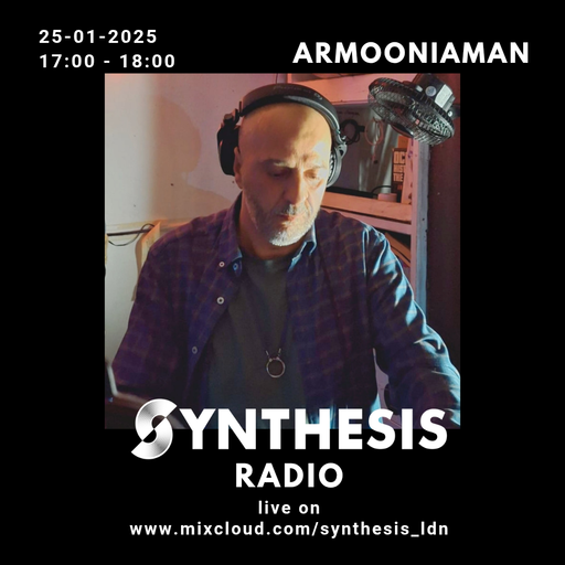 Armooniaman @ Synthesis 25/01/2025
