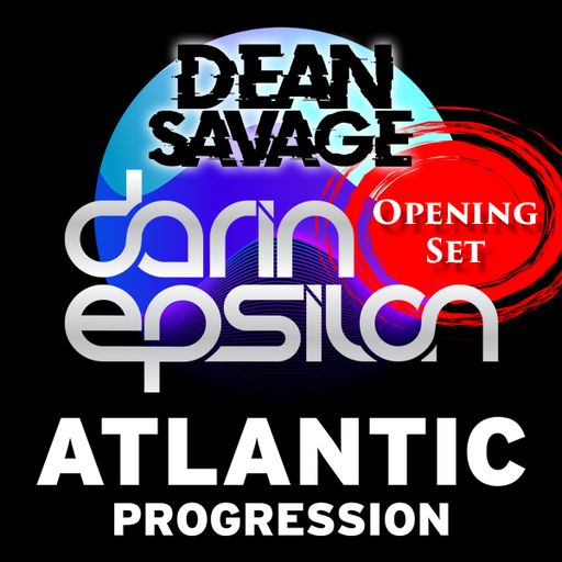 Atlantic Progression Presents: Darin Epsilon Opening Act from Dean Savage