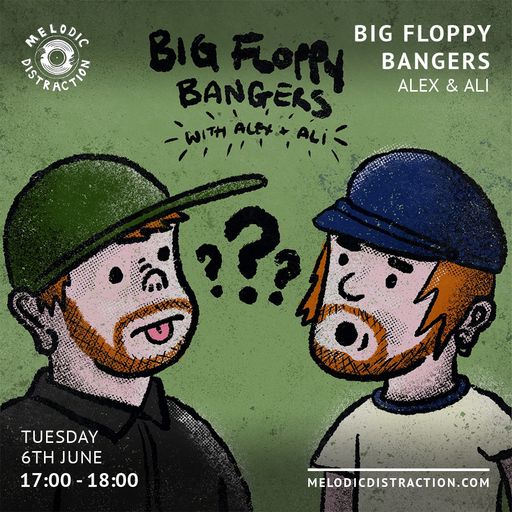 Big Floppy Bangers with Alex and Ali (June '23)