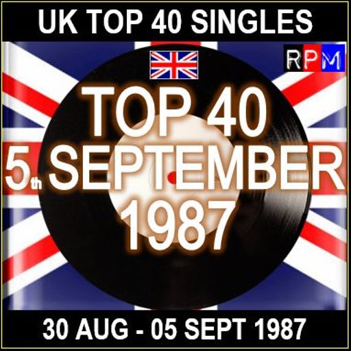 UK TOP 40 : 30 AUGUST - 05 SEPTEMBER 1987