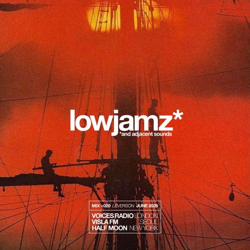 lowjamz* w/ leverson - 07/06/25 - [Voices Radio]