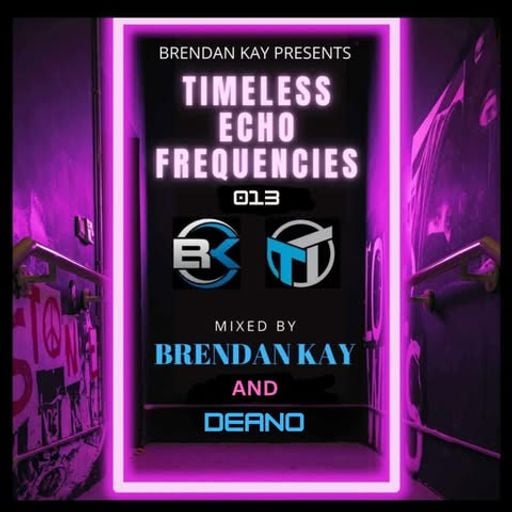 Tranceformerz Radio Presents Timeless Echo Frequencies 013 (Mixed By Brendan-Kay & Deano)