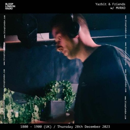 Yarbit & Friends w/ MVRKO - 28.12.23