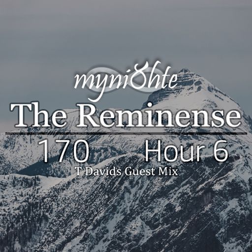 The Reminense 170 - Hour 6 (T Davids Guest Mix)