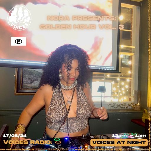 NORA PRESENTS: Golden Hour Vol.3 - 17/08/24 - Voices Radio