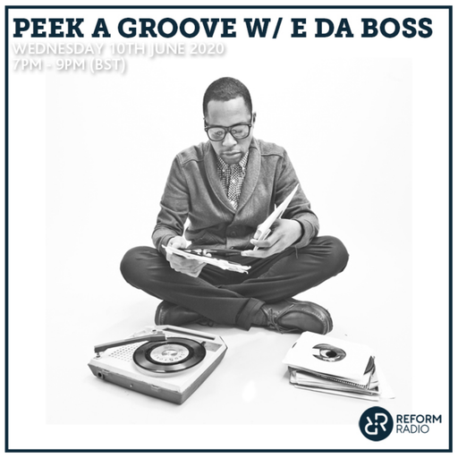Peek A Groove w/ E Da Boss 10th June 2020