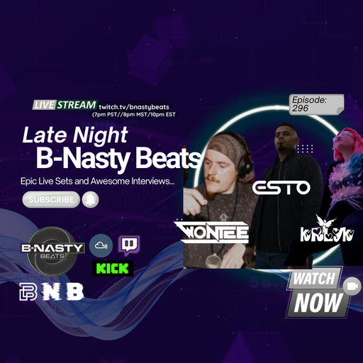 Late Night B-Nasty Beats #BNB296 w/ Esto, KRLYK and Wontee