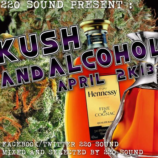 220 Sound (Steba Rudedogg) - Kush & Alcohol April 2K13 (2013 Mix CD)