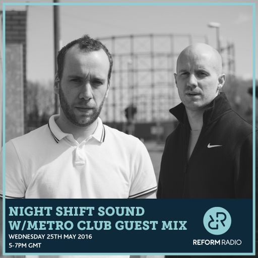 Night Shift Sound w/Metro Club Guest Mix 25th May 2016