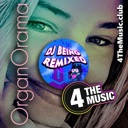 Being Remixed - 4TM Exclusive - OrganOrama #8