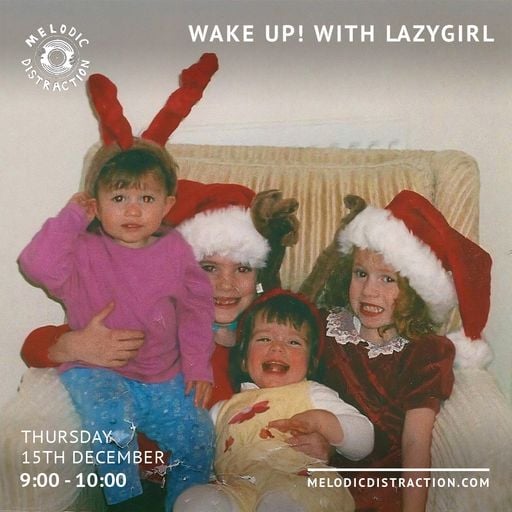 Wake Up! with Lazygirl (15th December '22)