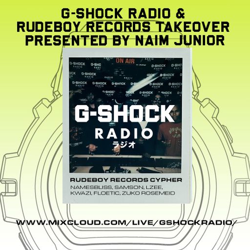 G-Shock Radio X Rudeboy Records Takeover - NAIM JUNIOR presents CYPHER - 22/10