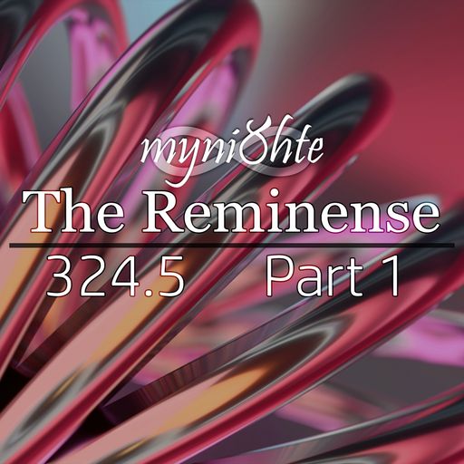 The Reminense 324.5 - Part 1