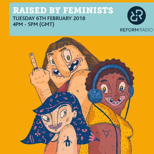 Raised By Feminists 6th February 2018