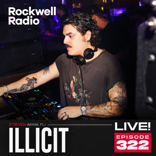 ROCKWELL LIVE! ILLICIT @ E11EVEN MIAMI - JUNE 2024 (EP. 322)