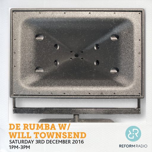 De Rumba 3rd December w/ Will Townsend 3rd December 2016