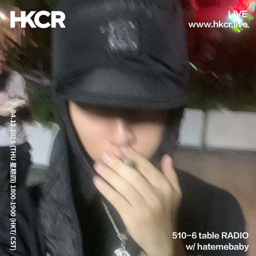 510-6 table RADIO w/ hatemebaby - 05/12/2025