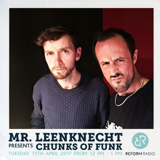 Mr. Leenknecht presents Chunks of Funk 11th April 2017