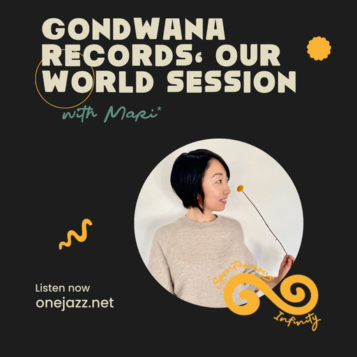 Mari* Kimura presents: Gondwana Records Our World Sessions (12 October 2024)