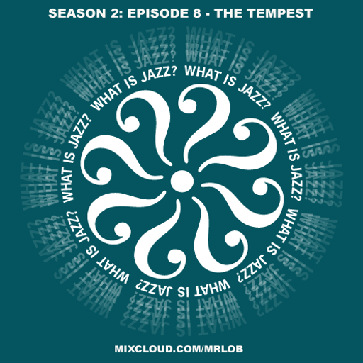 What Is Jazz? with The Tempest (Season 2: Episode 8)