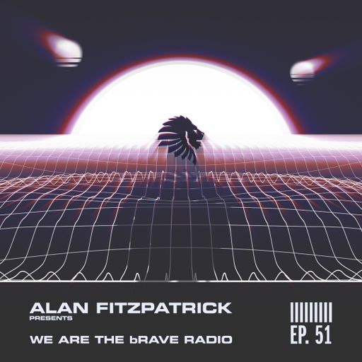 We Are The Brave Radio 051