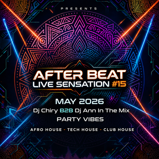 Dj Chiry B2B Dj Ann - After Beat Live Sensation #15 ( 09 May 2026  )