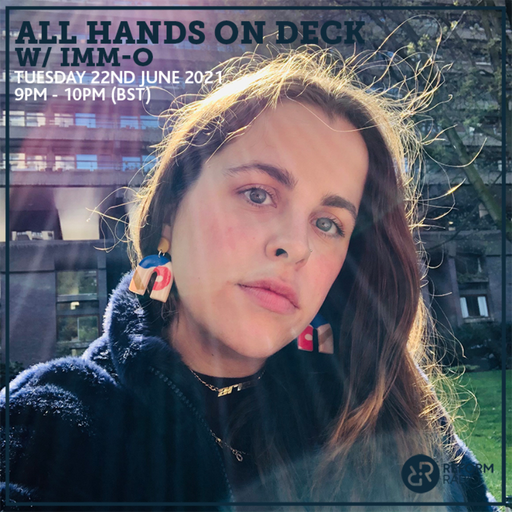 All Hands On Deck w/ imm-o 22nd June 2021