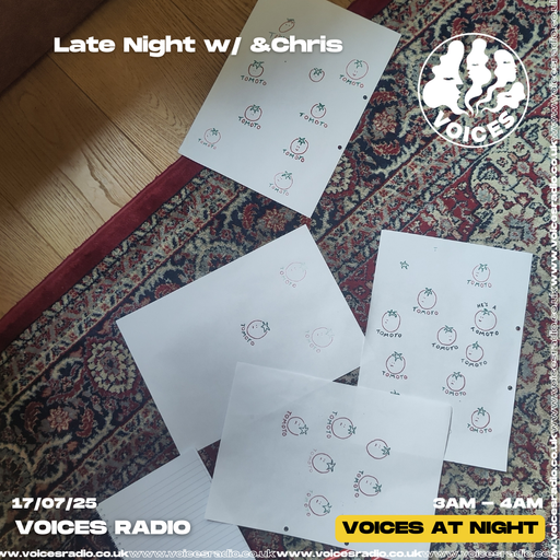 Late night w/ &Chris 17/07/25 - Voices Radio