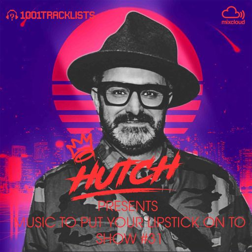 HUTCH PRESENTS - MUSIC TO PUT YOUR LIPSTICK ON TO 31
